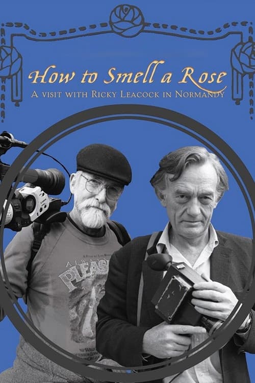 Poster for How to Smell a Rose: A Visit with Ricky Leacock at His Farm in Normandy